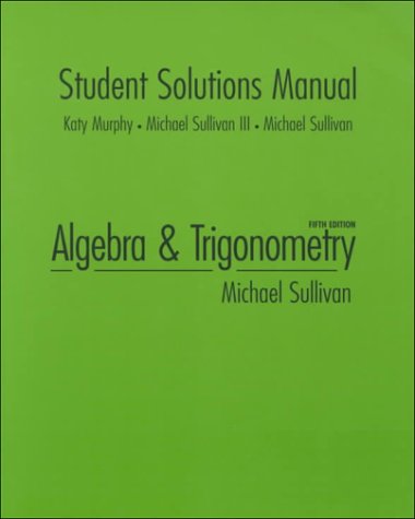 Imagen de archivo de STUDENT SOLUTIONS MANUAL: To Sullivan's Algebra & Trigonometry, 5th Ed. a la venta por Russ States