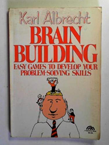 Imagen de archivo de Brain Building: Easy Games to Develop Your Problem Solving Skills a la venta por Wonder Book