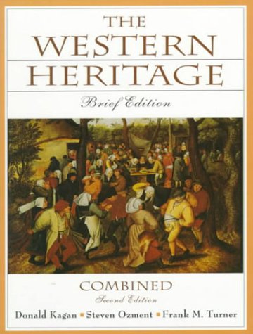 Western Heritage, The: Brief Edition Combined (9780130814005) by Kagan, Donald; Ozment, Steven E.; Turner, Frank M.; Frankforter, A. Daniel