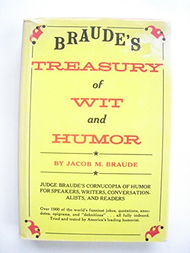 Stock image for Braude's Treasury Of Wit And Humor - Judge Braude's Cornucopia Of Humor For Speakers, Writers, Conversationalists & Readers for sale by Cheryl's Books