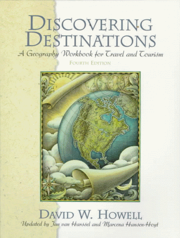 Discovering Destinations: A Geography Workbook for Travel and Tourism - Hansen-Hoyt, Marcena,Harssel, Jan Van,Howell, David W.