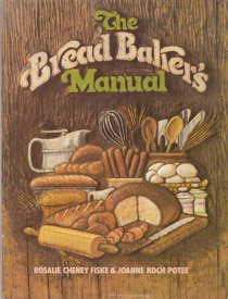 Stock image for The Bread Baker's Manual: The How's and Why's of Creative Bread Making for sale by Front Cover Books