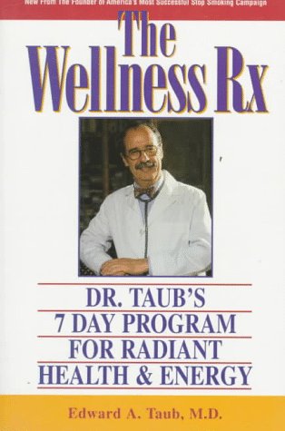 9780130824639: The Wellness Rx: Dr. Taub's 7 Day Program for Radiant Health & Energy