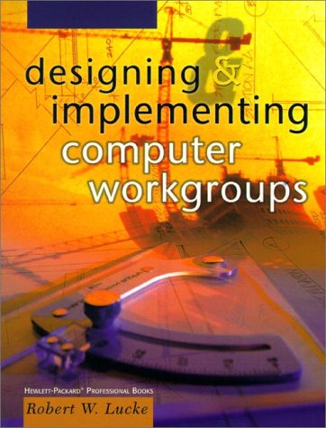 Imagen de archivo de Designing and Implementing Computer Workgroups [Textbook Binding] by Lucke. a la venta por Poverty Hill Books