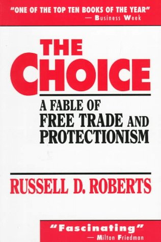 9780130830081: The Choice: A Fable of Free Trade and Protectionism