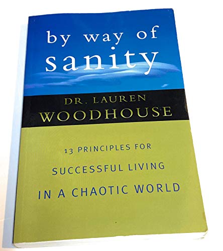 Imagen de archivo de By Way of Sanity: 13 Principles for Successful Living in a Chaotic World a la venta por ThriftBooks-Atlanta