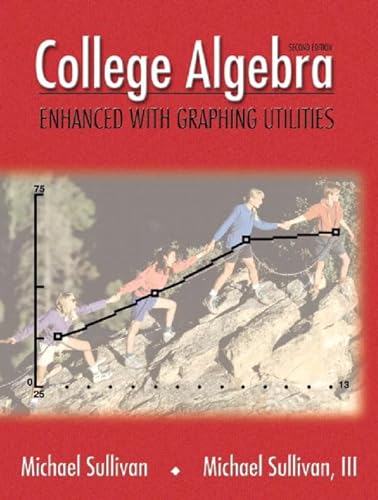 College Algebra Enhanced with Graphing Utilities, 2nd edition (9780130833358) by Sullivan, Michael