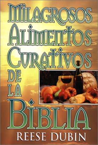 Imagen de archivo de Milagrosos Alimentos Curativos de la Biblia a la venta por Byrd Books