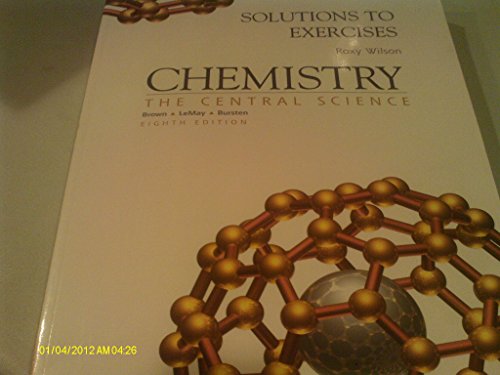 Imagen de archivo de Solutions To Exercises - Roxy Wilson. Chemistry: Central Science - For Brown, Lemay, Burstein (Eighth Editon) a la venta por Wonder Book