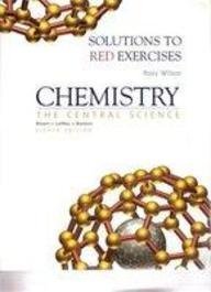 Chemistry: The Central Science : Solutions to Red Exercises (9780130840998) by Brown, Theodore L.; Lemay, Eugene H.; Bursten, Bruce E.