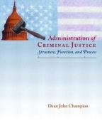 Imagen de archivo de Administration of Criminal Justice : Structure, Function, and Process a la venta por Better World Books