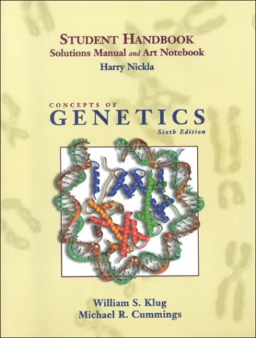 Student Handbook, Solutions Manual and Art Notebook: Concepts of Genetics, 6th Edition (9780130844361) by Nickla, Harry