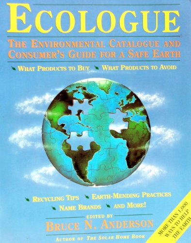 Ecologue: The Environmental Catalogue and Consumers Guide for a Safe Earth