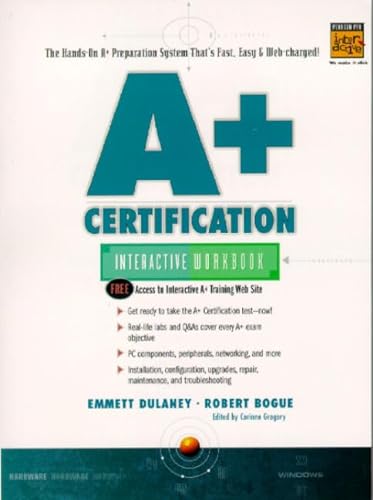 A+ Certification Interactive Workbook (9780130848475) by Dulaney, Emmett A.; Dulaney, Emmitt; Emmett Dulaney; Robert Bogue; Corinne Gregory