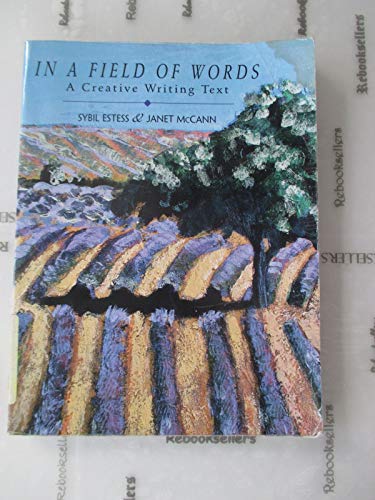 Stock image for In a Field of Words: A Creative Writing Text for sale by BooksRun