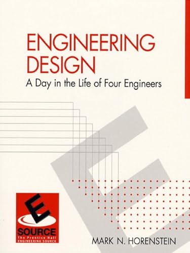 Engineering Design: A Day in the Life of Four Engineers (9780130850898) by Horenstein, Mark N.