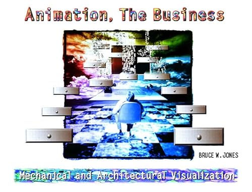 Animation, The Business: Mechanical and Architectural Visualization (9780130851123) by Jones, Bruce W.