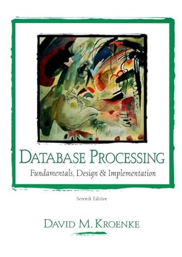 Database Processing: Fundamentals, Design and Implementation: International Edition (9780130852120) by Kroenke, David M.