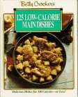 Imagen de archivo de Betty Crocker's One Hundred Twenty-Five Low-Calorie Main Dishes a la venta por Better World Books: West
