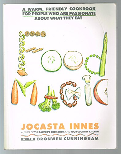 Imagen de archivo de Food Magic: A Warm, Friendly Cookbook for People Who Are Passionate About What They Eat a la venta por Thomas F. Pesce'