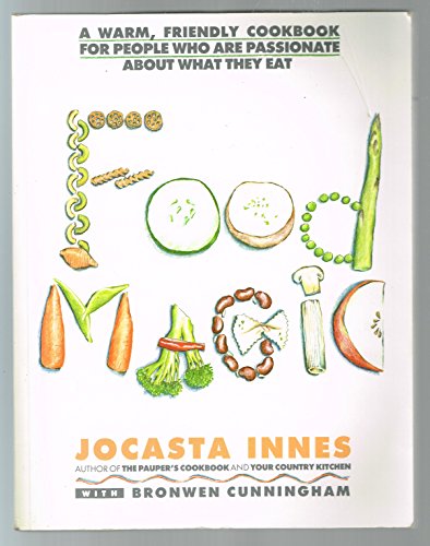 Stock image for Food Magic: A Warm, Friendly Cookbook for People Who Are Passionate About What They Eat for sale by Thomas F. Pesce'