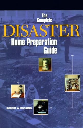 The Complete Disaster Home Preparation Guide (9780130859006) by Roskind, Robert; Roskind, Robert A.
