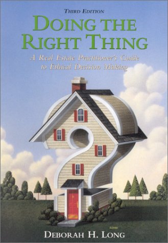 Beispielbild fr Doing the Right Thing : Real Estate Practitioner's Guide to Ethical Decision Making zum Verkauf von Better World Books
