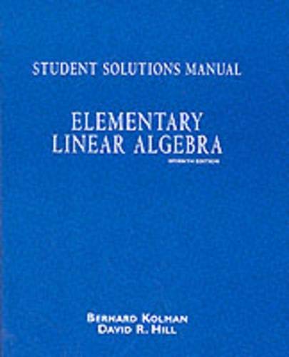 Elementary Linear Algebra: Student Solutions Manual (9780130862488) by Kolman, Bernard; Hill, David R.