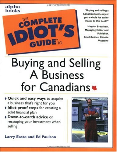 Beispielbild fr The Complete Idiot's Guide to Buying and Selling a Business for Canadians zum Verkauf von Better World Books