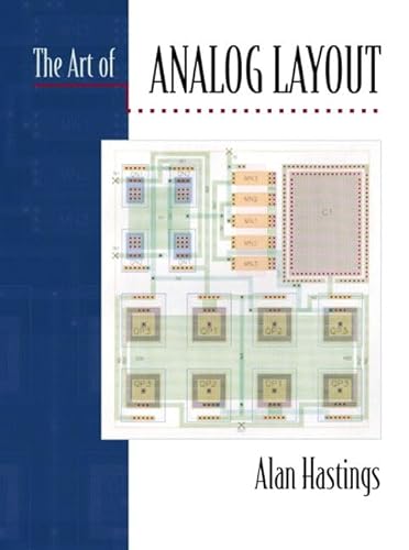 The Art of Analog Layout - Hastings, Alan; Hastings, Roy Alan
