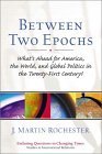 Beispielbild fr Between Two Epochs: What's Ahead for America, the World, and Global Politics in the 21st Century? zum Verkauf von Wonder Book