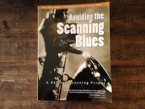 Avoiding the Scanning Blues: A Desktop Scanning Primer (9780130873224) by Tally, Taz