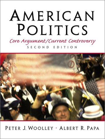 Beispielbild fr American Politics: Core Argument/Current Controversy (2nd Edition) zum Verkauf von Campus Bookstore