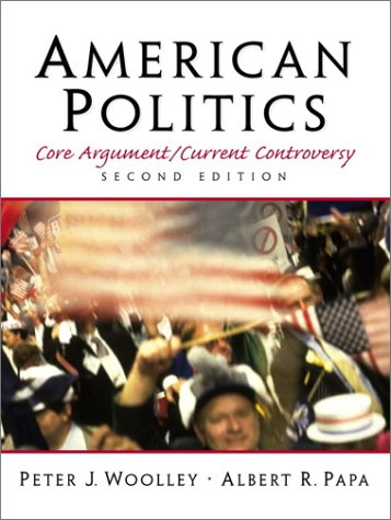 Stock image for American Politics: Core Argument/Current Controversy (2nd Edition) for sale by Campus Bookstore