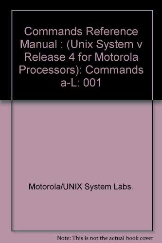 Commands Reference Manual (COMMANDS A-L) (9780130888327) by Motoralo UNIX Systems Laboratory