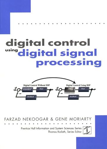 Digital Control Using Digital Signal Processing (9780130891037) by Nekoogar, Farzad; Moriarty, Gene