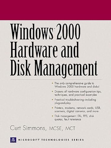 Imagen de archivo de Windows 2000 Hardware and Disk Management (Prentice Hall Ptr Microsoft Technologies Series) a la venta por WorldofBooks