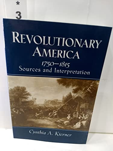 Imagen de archivo de Revolutionary America, 1750-1815: Sources and Interpretation a la venta por BooksRun