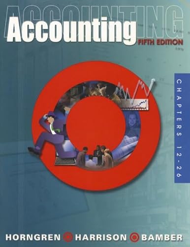 Accounting, Chapters 12-26 (5th Edition) (9780130906953) by Horngren, Charles T.; Harrison, Walter T.; Bamber, Linda Smith; Robinson, Michael A.