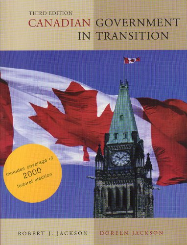 Imagen de archivo de Canadian Government In Transition (3rd Edition) Jackson, Robert J. and Jackson, Doreen a la venta por Aragon Books Canada