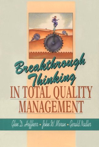 Breakthrough Thinking in Total Quality Management (9780130908209) by Hoffherr, Glen D.; Moran, John W.; Nadler, Gerald