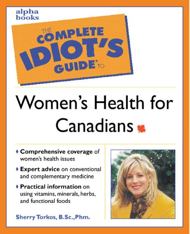 Beispielbild fr Complete Idiot's Guide to Women's Health for Canadians zum Verkauf von SecondSale