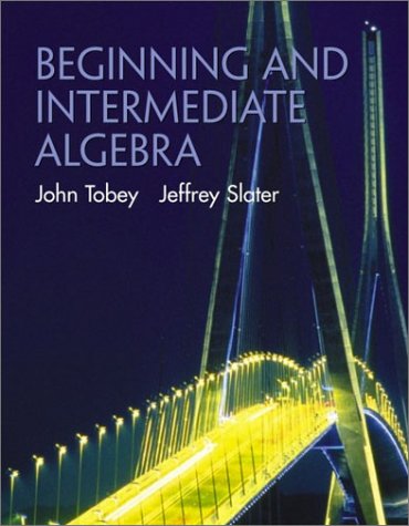 Beispielbild fr Beginning and Intermediate Algebra (Tobey/Slater Mathematics) zum Verkauf von SecondSale