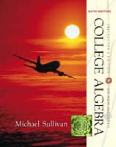 College Algebra, 6th Edition (9780130914545) by Michael Sullivan