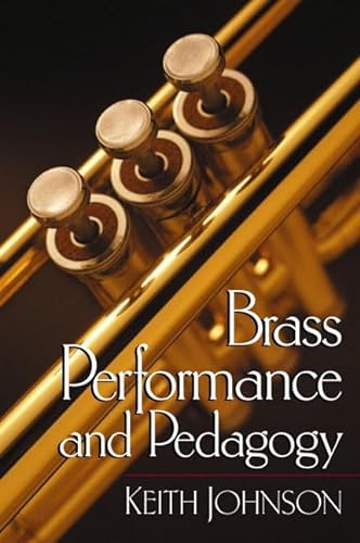 Brass Performance and Pedagogy (9780130914835) by Johnson, Keith