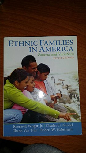 Ethnic Families in America: Patterns and Variations (5th Edition) (9780130918390) by Wright Jr., Roosevelt; Mindel, Charles H.; Tran, Thanh Van; Habenstein, Robert W.