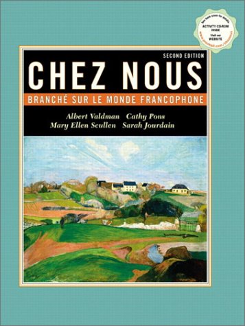 Chez nous: BranchÃ© sur le monde francophone with CD-ROM, Second Edition (French Edition) (9780130918949) by Valdman, Albert; Pons, Cathy; Scullen, Mary Ellen; Jourdain, Sarah