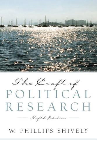 The Craft of Political Research (5th Edition) (9780130922328) by Shively, Phillips W