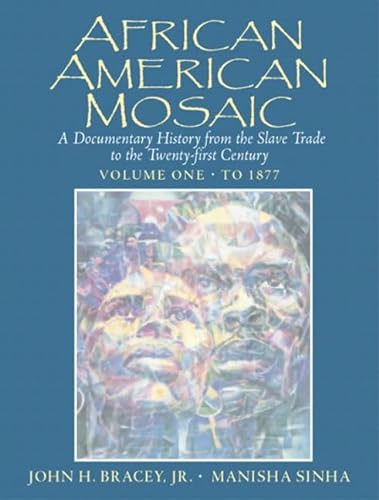 9780130922878: African American Mosaic: A Documentary History from the Slave Trade to the Twenty-First Century, Volume One: To 1877