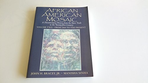 Stock image for African Americans Mosaic Vol. II : A Documentary History from the Slave Trade to the Twenty-First Century - From 1865 to the Present for sale by Better World Books: West